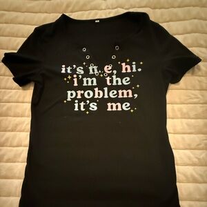 “ I’m the problem it’s me “ ladies shirt.